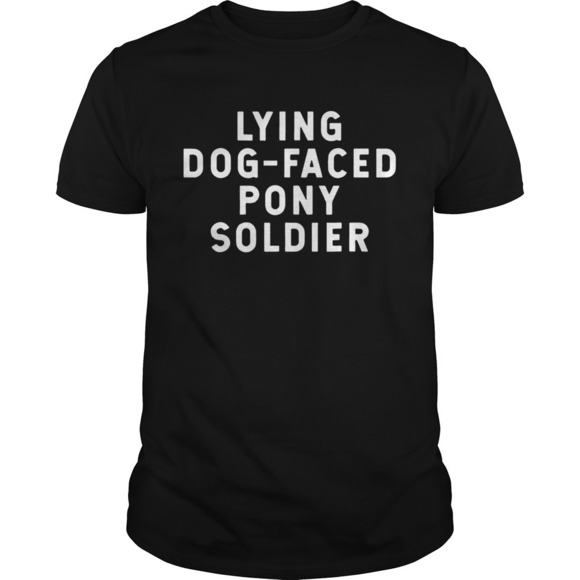 Tops - Youre A Lying Dog Faced Pony Soldier Biden Quote Shirt